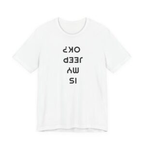 Is My Jeep OK? - Unisex T-Shirt